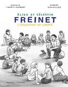 Couverture du livre « Freinet, l'éducation en liberté » de Aleksi Cavaillez et Sophie Tardy-Joubert aux éditions Delcourt