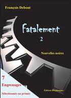 Couverture du livre « Fatalement t.2 » de Francois Debout aux éditions Desplanques