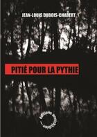 Couverture du livre « Pitié pour la pythie » de Jean-Louis Dubois-Chabert aux éditions Annickjubien.net