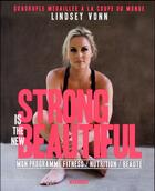 Couverture du livre « Strong is the new beautiful » de Lindsey Vonn aux éditions Marabout