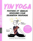 Couverture du livre « Yin yoga ; postures et séances zenissimes pour relaxation profonde » de Satya Camille aux éditions Marabout