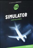 Couverture du livre « Les enquêtes de Logicielle Tome 5 : simulator » de Christian Grenier aux éditions Rageot