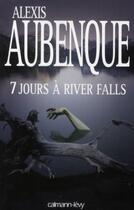 Couverture du livre « 7 jours à River Falls » de Alexis Aubenque aux éditions Calmann-levy