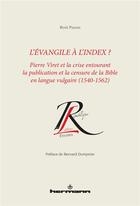 Couverture du livre « L'évangile à l'index ? Pierre Viret et la crise entourant la publication et la censure de la Bible en langue vulgaire (1540-1562) » de Rene Paquin aux éditions Hermann