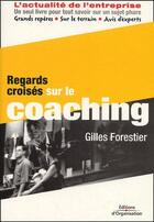 Couverture du livre « Regards croisés sur le coaching » de Gilles Forestier aux éditions Organisation