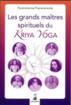 Couverture du livre « Les grands maîtres spirituels du kriya yoga » de Paramahamsa Prajnanananda aux éditions Dauphin