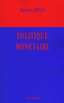 Couverture du livre « Politique monétaire (édition 2001) » de Artus/Patrick aux éditions Economica