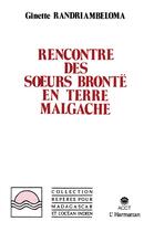 Couverture du livre « Rencontre des soeurs Brontë en terre malgache » de Ginette Randria Mbeloma aux éditions L'harmattan