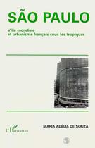 Couverture du livre « Sao paulo - ville mondiale et urbanisme francais sous les tropiques » de De Souza M A. aux éditions L'harmattan