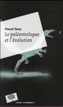 Couverture du livre « Le paléontologue et l'évolution » de Pascal Tassy aux éditions Le Pommier
