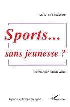 Couverture du livre « Sport, sans jeunesse? » de Michel Heluwaert aux éditions L'harmattan