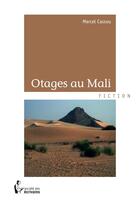 Couverture du livre « Otages au Mali » de Marcel Cassou aux éditions Societe Des Ecrivains