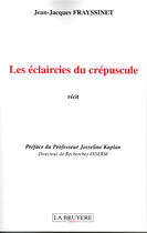 Couverture du livre « Les éclaircies du crépuscule » de Jean-Jacq Frayssinet aux éditions La Bruyere