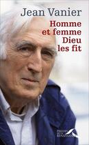 Couverture du livre « Homme et femme Dieu les fit » de Jean Vanier aux éditions Presses De La Renaissance