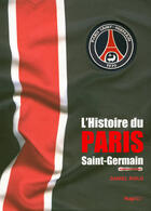 Couverture du livre « L'histoire du Paris Saint-Germain » de Riolo Daniel aux éditions Hugo Sport