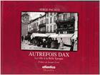 Couverture du livre « Autrefois Dax ; la ville à la belle époque » de Serge Pacaud aux éditions Atlantica