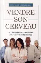 Couverture du livre « Vendre son cerveau » de Stephane Deslauriers aux éditions Quebec Livres