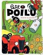 Couverture du livre « Petit Poilu Tome 7 : Kramik la canaille » de Pierre Bailly et Celine Fraipont aux éditions Dupuis