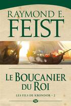 Couverture du livre « Krondor - l'entre-deux-guerres Tome 2 : le boucanier du roi » de Raymond Elias Feist aux éditions Bragelonne