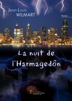 Couverture du livre « La nuit de l'harmagedon » de Jean-Louis Wilmart aux éditions Edilivre