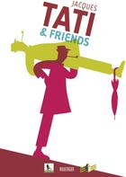 Couverture du livre « Jacques Tati & friends (édition 2010) » de David Merveille aux éditions Rouergue
