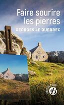 Couverture du livre « Faire sourire les pierres » de Georges Le Querrec aux éditions De Boree