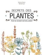 Couverture du livre « Secrets des plantes ; pour se soigner naturellement » de Michel Pierre aux éditions Artemis