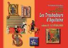 Couverture du livre « Les troubadours d'Aquitaine Tome 2 ; le Périgord » de Jean Roux et Tre Fontane aux éditions Editions Des Regionalismes