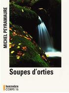 Couverture du livre « Soupes d'orties » de Michel Peyramaure aux éditions Corps 16