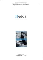 Couverture du livre « Hedda » de Sigrid Carre-Lecoindre aux éditions Theatrales