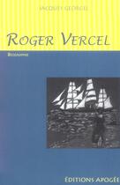 Couverture du livre « Roger vercel - biographie » de Jacques Georgel aux éditions Apogee