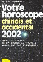 Couverture du livre « Horoscope Chinois Et Occidentale 2002 (Votre) » de Rao Nguyen Ngog aux éditions Ambre