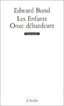 Couverture du livre « Les enfants ; onze débardeurs » de Edward Bond aux éditions L'arche