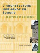 Couverture du livre « L'architecture normande en Europe ; identités et échanges » de Simona Talenti et Martin-Kew Meade et Werner Szambien aux éditions Parentheses