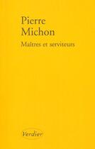 Couverture du livre « Maîtres et serviteurs » de Pierre Michon aux éditions Verdier