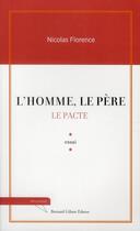 Couverture du livre « L'homme, le père ; le pacte » de Nicolas Florence aux éditions Bernard Gilson