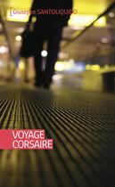 Couverture du livre « Voyage corsaire » de Giuseppe Santoliquido aux éditions Ker Editions