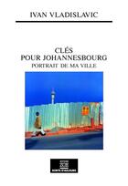 Couverture du livre « Clés pour Johannesbourg ; portrait de ma ville » de Ivan Vladislavic aux éditions Editions Zoe