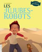 Couverture du livre « Les jujubes-robots » de Lili Chartrand aux éditions Les Editions De La Courte Echelle