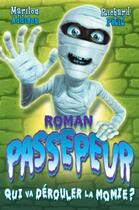 Couverture du livre « Passepeur t.1 ; qui va dérouler la momie ? » de Richard Petit et Marilou Addison aux éditions Boomerang Jeunesse