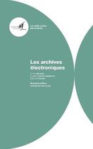 Couverture du livre « Les archives électroniques (2e édition) » de Lorène Béchard aux éditions Association Des Archivistes Francais
