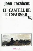 Couverture du livre « El castell de l'esparver » de Joan Tocabens aux éditions Trabucaire