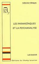 Couverture du livre « Les paranoïaques et la psychanalyse » de Luis Izcovich aux éditions Editions Du Champ Lacanien