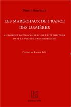 Couverture du livre « Les maréchaux de France des Lumières ; histoire et dictionnaire d'une élite militaire dans la société d'Ancien Régime » de Simon Surreaux aux éditions Spm Lettrage