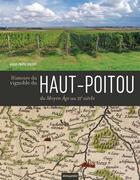 Couverture du livre « Histoire du vignoble du Haut-Poitou : du Moyen Age au XXe siècle » de Marie-Pierre Baudry aux éditions Atemporelle
