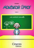 Couverture du livre « Monsieur l'prof t.1 ; une autorité naturelle » de Nemra aux éditions Cinerzo