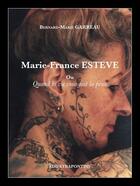 Couverture du livre « Marie-France Esteve ; ou quand la vie vous fait la peau » de Bernard-Marie Garreau aux éditions Edd Strapontins