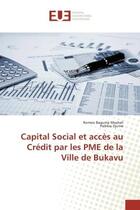 Couverture du livre « Capital Social et acces au Credit par les PME de la Ville de Bukavu » de Romeo Mashali aux éditions Editions Universitaires Europeennes