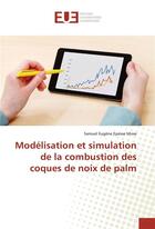 Couverture du livre « Modelisation et simulation de la combustion des coques de noix de palm » de Misse Samuel aux éditions Editions Universitaires Europeennes