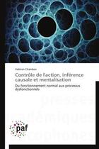 Couverture du livre « Controle de l'action, inference causale et mentalisation - du fonctionnement normal aux processus dy » de Chambon Valerian aux éditions Presses Academiques Francophones